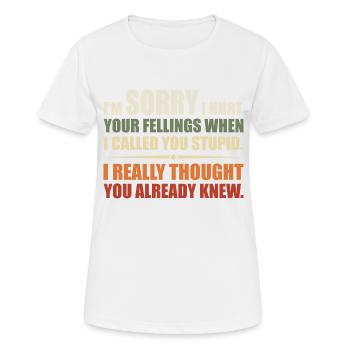 Ich habe deine Felle verletzt, als ich dich dumm nannte - Frauen T-Shirt atmungsaktiv - Weiß - Vorne - AI Model Female 172 dark (172cm)