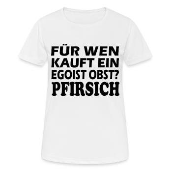 Pour qui un égoïste achète-t-il des fruits ? Pêche - T-shirt respirant Femme - blanc - Devant - AI Model Female 172 dark (172cm)