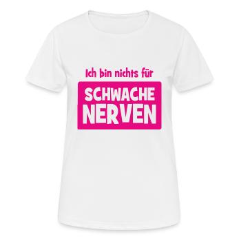 Ich bin nichts für schwache Nerven - Frauen T-Shirt atmungsaktiv - Weiß - Vorne - AI Model Female 172 dark (172cm)