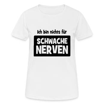 Ich bin nichts für schwache Nerven - Frauen T-Shirt atmungsaktiv - Weiß - Vorne - AI Model Female 172 dark (172cm)