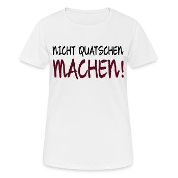 NICHT QUATSCHEN MACHEN! - Frauen T-Shirt atmungsaktiv - Weiß - Vorne - AI Model Female 172 dark (172cm)