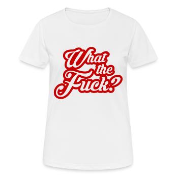What the fuck? Was zum Teufel? - Frauen T-Shirt atmungsaktiv - Weiß - Vorne - AI Model Female 172 dark (172cm)