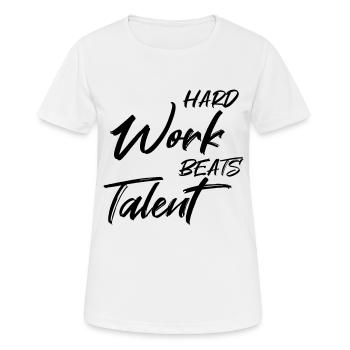 Le travail acharné bat le talent - T-shirt respirant Femme - blanc - Devant - AI Model Female 172 dark (172cm)