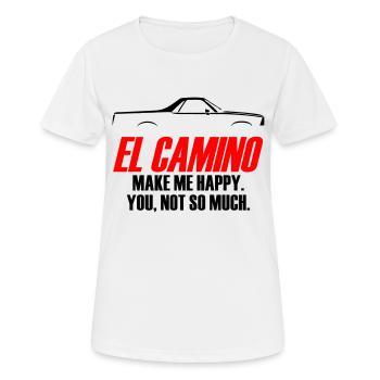 EL CAMINO MACHT MICH GLÜCKLICH, DU NICHT SO SEHR - Frauen T-Shirt atmungsaktiv - Weiß - Vorne - AI Model Female 172 dark (172cm)
