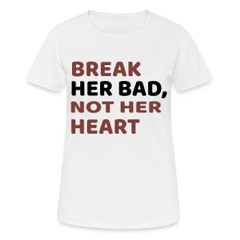 BREAK HER BED, NOT HER HEART - Women's Breathable T-Shirt - white - Front - AI Model Female 172 dark (172cm)