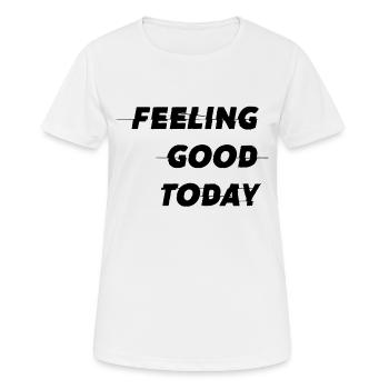 Feeling good today - Frauen T-Shirt atmungsaktiv - Weiß - Vorne - AI Model Female 172 dark (172cm)