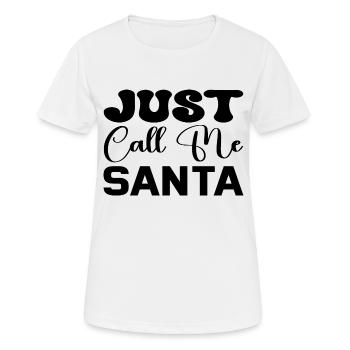 Just call me Santa - Frauen T-Shirt atmungsaktiv - Weiß - Vorne - AI Model Female 172 dark (172cm)