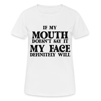 If My Mouth Doesn t Say It My Face Definitely Will - Women's Breathable T-Shirt - white - Front - AI Model Female 172 dark (172cm)