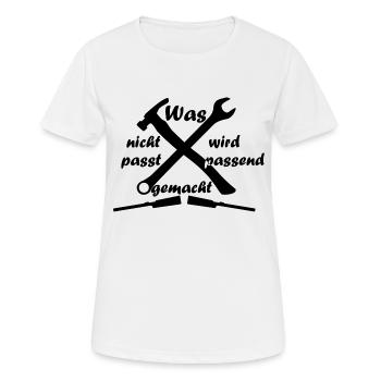 Handwerker Spruch, Was nicht passt, wird passend - Frauen T-Shirt atmungsaktiv - Weiß - Vorne - AI Model Female 172 dark (172cm)