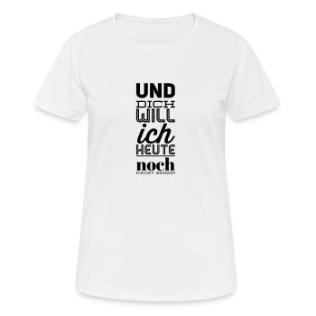 Und dich will ich heute noch nackt sehen! - Frauen T-Shirt atmungsaktiv - Weiß - Vorne - AI Model Female 172 dark (172cm)
