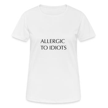 Allergic to idiots - Frauen T-Shirt atmungsaktiv - Weiß - Vorne - AI Model Female 172 dark (172cm)
