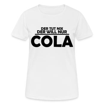der tut nix der will nur cola - Frauen T-Shirt atmungsaktiv - Weiß - Vorne - AI Model Female 172 dark (172cm)