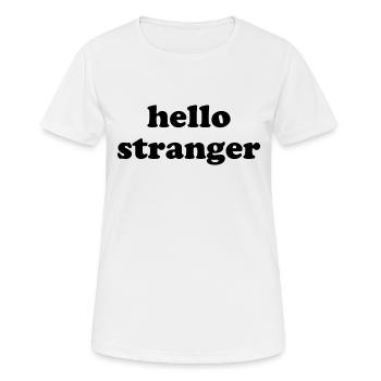 hello stranger - hallo fremder - Begrüßung - Frauen T-Shirt atmungsaktiv - Weiß - Vorne - AI Model Female 172 dark (172cm)