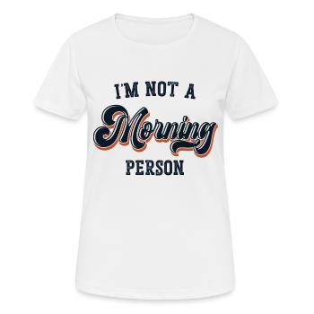 I'm not a morning person - Women's Breathable T-Shirt - white - Front - AI Model Female 172 dark (172cm)