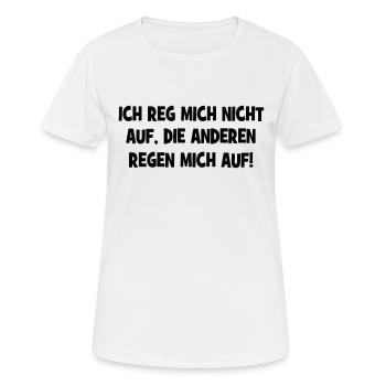 Ich reg mich nicht auf die anderen regen mich auf - Frauen T-Shirt atmungsaktiv - Weiß - Vorne - AI Model Female 172 dark (172cm)