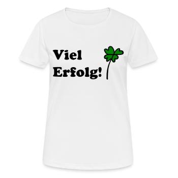 Viel Erfolg - Frauen T-Shirt atmungsaktiv - Weiß - Vorne - AI Model Female 172 dark (172cm)