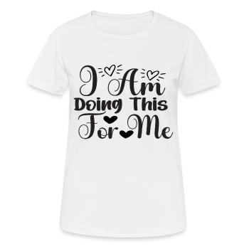 Je le fais pour moi - T-shirt respirant Femme - blanc - Devant - AI Model Female 172 dark (172cm)
