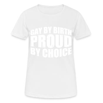 Gay By Birth Proud By Choice 4 - Frauen T-Shirt atmungsaktiv - Weiß - Vorne - AI Model Female 172 dark (172cm)
