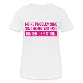 Meine Problemzone sitzt wenigstens nicht hinter de - Frauen T-Shirt atmungsaktiv - Weiß - Vorne - AI Model Female 172 dark (172cm)