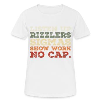 listen up rizzlers sigmas show work no cap - T-shirt respirant Femme - blanc - Devant - AI Model Female 172 dark (172cm)