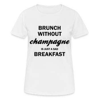 Brunch sans est juste un petit déjeuner triste - T-shirt respirant Femme - blanc - Devant - AI Model Female 172 dark (172cm)