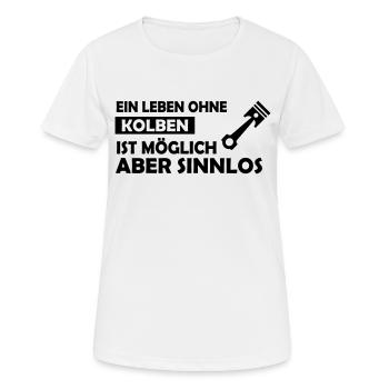ein leben ohne kolben - Frauen T-Shirt atmungsaktiv - Weiß - Vorne - AI Model Female 172 dark (172cm)