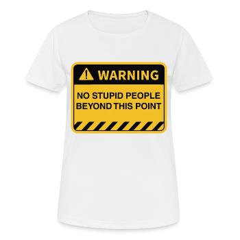 Avertissement amusant Pas de gens stupides au-delà de ce point - T-shirt respirant Femme - blanc - Devant - AI Model Female 172 dark (172cm)