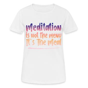 Meditation Is Not The Menu, It's The Meal 3 - Women's Breathable T-Shirt - white - Front - AI Model Female 172 dark (172cm)
