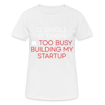 Single Taken Too Busy Building My Startup 2 - Women's Breathable T-Shirt - white - Front - AI Model Female 172 dark (172cm)
