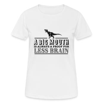 A big Mouth is always a proof for less Brain - Frauen T-Shirt atmungsaktiv - Weiß - Vorne - AI Model Female 172 dark (172cm)