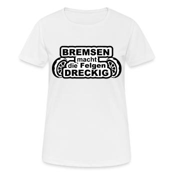 Bremsen macht die felgen Dreckig - Frauen T-Shirt atmungsaktiv - Weiß - Vorne - AI Model Female 172 dark (172cm)