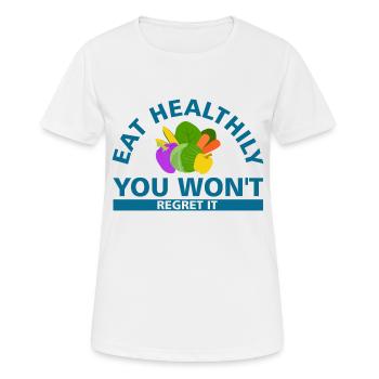 eat healthily you won t regret it - Women's Breathable T-Shirt - white - Front - AI Model Female 172 dark (172cm)