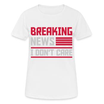 Breaking news don't care - Frauen T-Shirt atmungsaktiv - Weiß - Vorne - AI Model Female 172 dark (172cm)