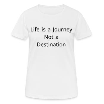 Life is a journey not a destination - Women's Breathable T-Shirt - white - Front - AI Model Female 172 dark (172cm)