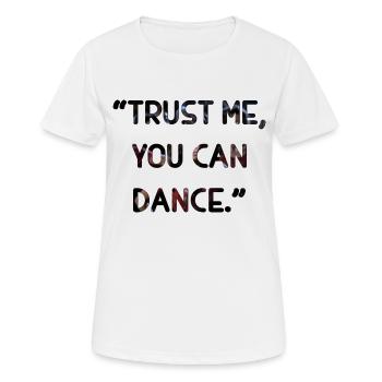 Croyez-moi, vous pouvez danser - T-shirt respirant Femme - blanc - Devant - AI Model Female 172 dark (172cm)