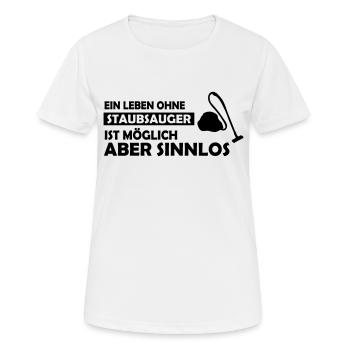 ein leben ohne staubsauger - Frauen T-Shirt atmungsaktiv - Weiß - Vorne - AI Model Female 172 dark (172cm)