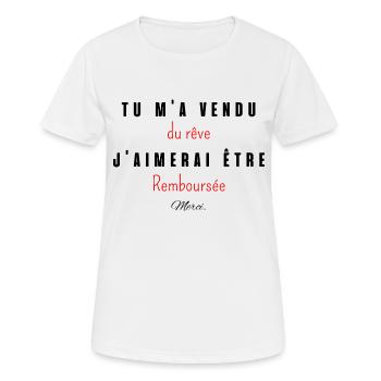 tu m'a vendu du rêve j'aimerai etre remboursée - T-shirt respirant Femme - blanc - Devant - AI Model Female 172 dark (172cm)