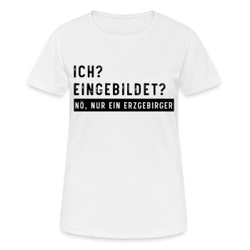 Eingebildet Erzgebirge - Frauen T-Shirt atmungsaktiv - Weiß - Vorne - AI Model Female 172 dark (172cm)
