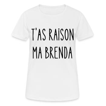t'as raison ma brenda - T-shirt respirant Femme - blanc - Devant - AI Model Female 172 dark (172cm)