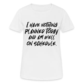 I have nothing planned today - Women's Breathable T-Shirt - white - Front - AI Model Female 172 dark (172cm)