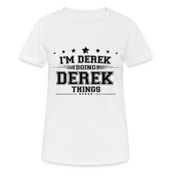 Ich bin Derek, der Derek Dinge macht - Frauen T-Shirt atmungsaktiv - Weiß - Vorne - AI Model Female 172 dark (172cm)