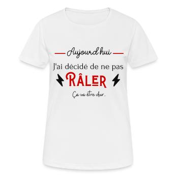 Aujourd'hui j'ai décidé de ne pas râler humour - T-shirt respirant Femme - blanc - Devant - AI Model Female 172 dark (172cm)