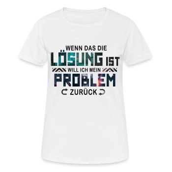 Ich will mein Problem zurück - Frauen T-Shirt atmungsaktiv - Weiß - Vorne - AI Model Female 172 dark (172cm)