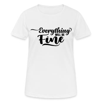 Everything will be Fine - Frauen T-Shirt atmungsaktiv - Weiß - Vorne - AI Model Female 172 dark (172cm)