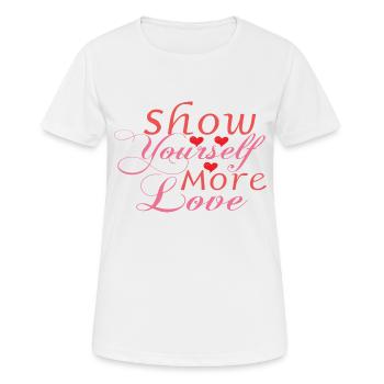 Show Yourself More Love - Frauen T-Shirt atmungsaktiv - Weiß - Vorne - AI Model Female 172 dark (172cm)