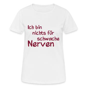 Ich bin nichts für schwache Nerven - Frauen T-Shirt atmungsaktiv - Weiß - Vorne - AI Model Female 172 dark (172cm)