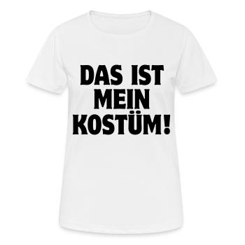 Das ist mein Kostüm! Karneval Fasching Halloween - Frauen T-Shirt atmungsaktiv - Weiß - Vorne - AI Model Female 172 dark (172cm)