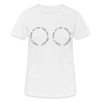 Ne regarde pas mes cercles, pervers - T-shirt respirant Femme - blanc - Devant - AI Model Female 172 dark (172cm)