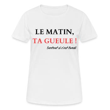 Le matin, Ta gueule - T-shirt respirant Femme - blanc - Devant - AI Model Female 172 dark (172cm)