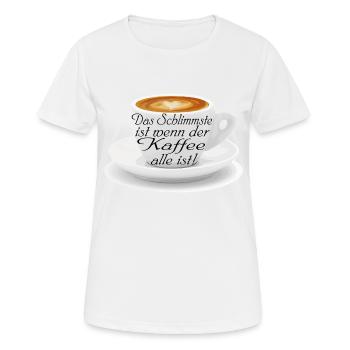 Das Schlimmste ist wenn der Kaffee alle ist - Frauen T-Shirt atmungsaktiv - Weiß - Vorne - AI Model Female 172 dark (172cm)